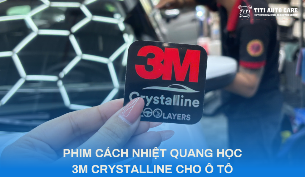 DÁN PHIM CÁCH NHIỆT QUANG HỌC 3M CRYSTALLINE CHO Ô TÔ