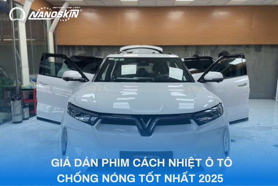 GIÁ DÁN PHIM CÁCH NHIỆT Ô TÔ CHỐNG NÓNG TỐT NHẤT 2025